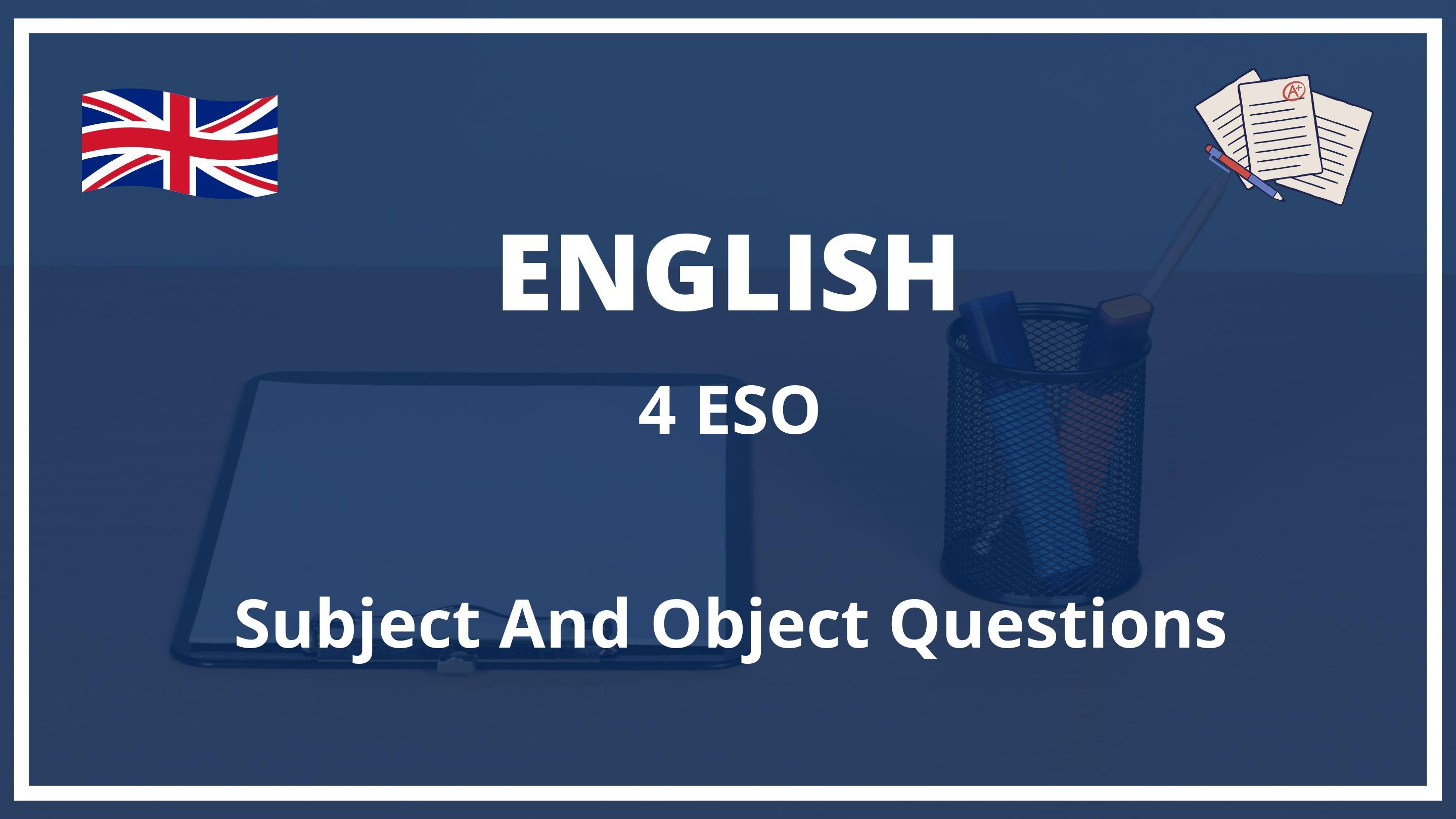 Subject And Object Questions 4 ESO
