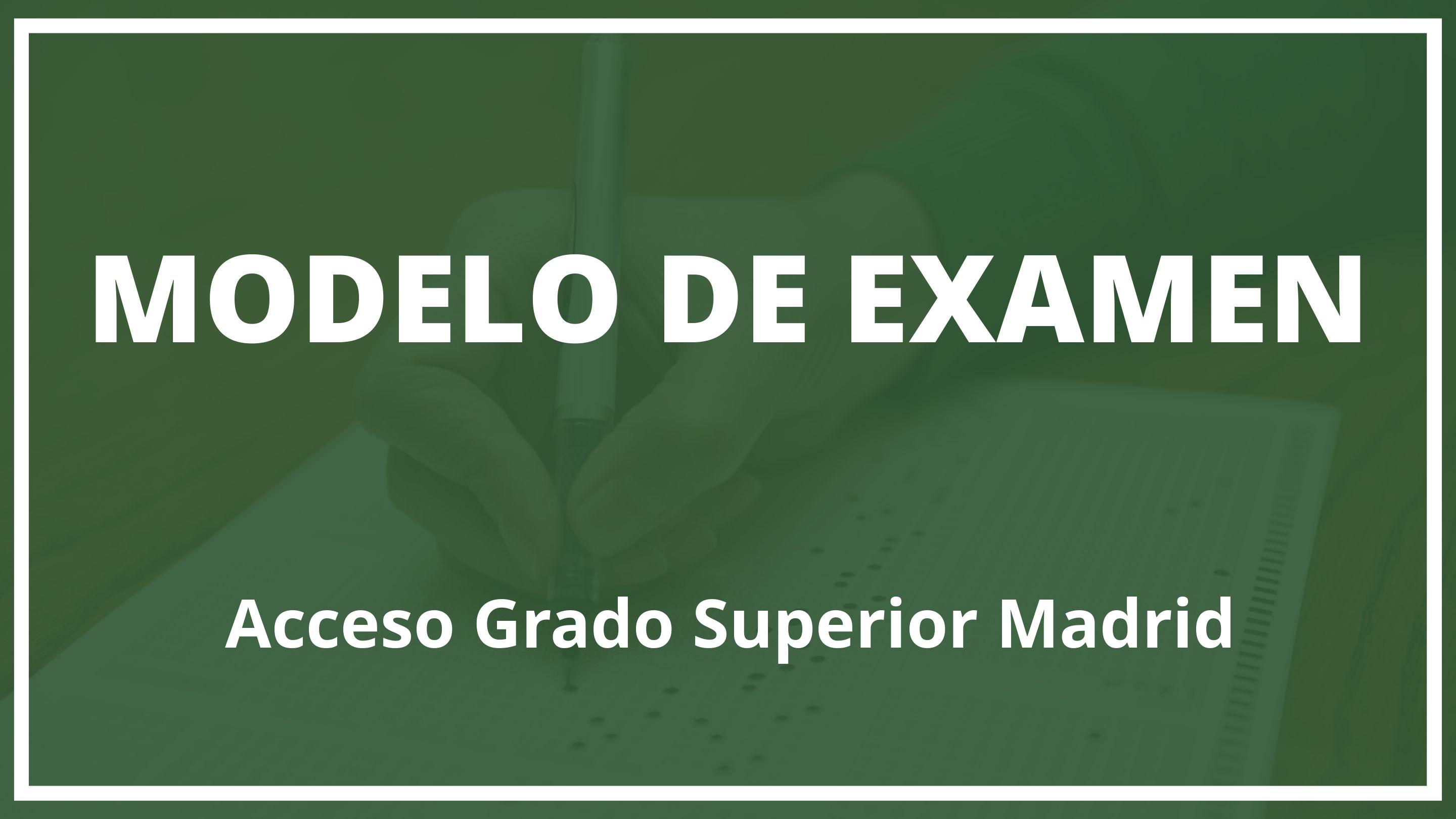 Examen Acceso Grado Superior Madrid