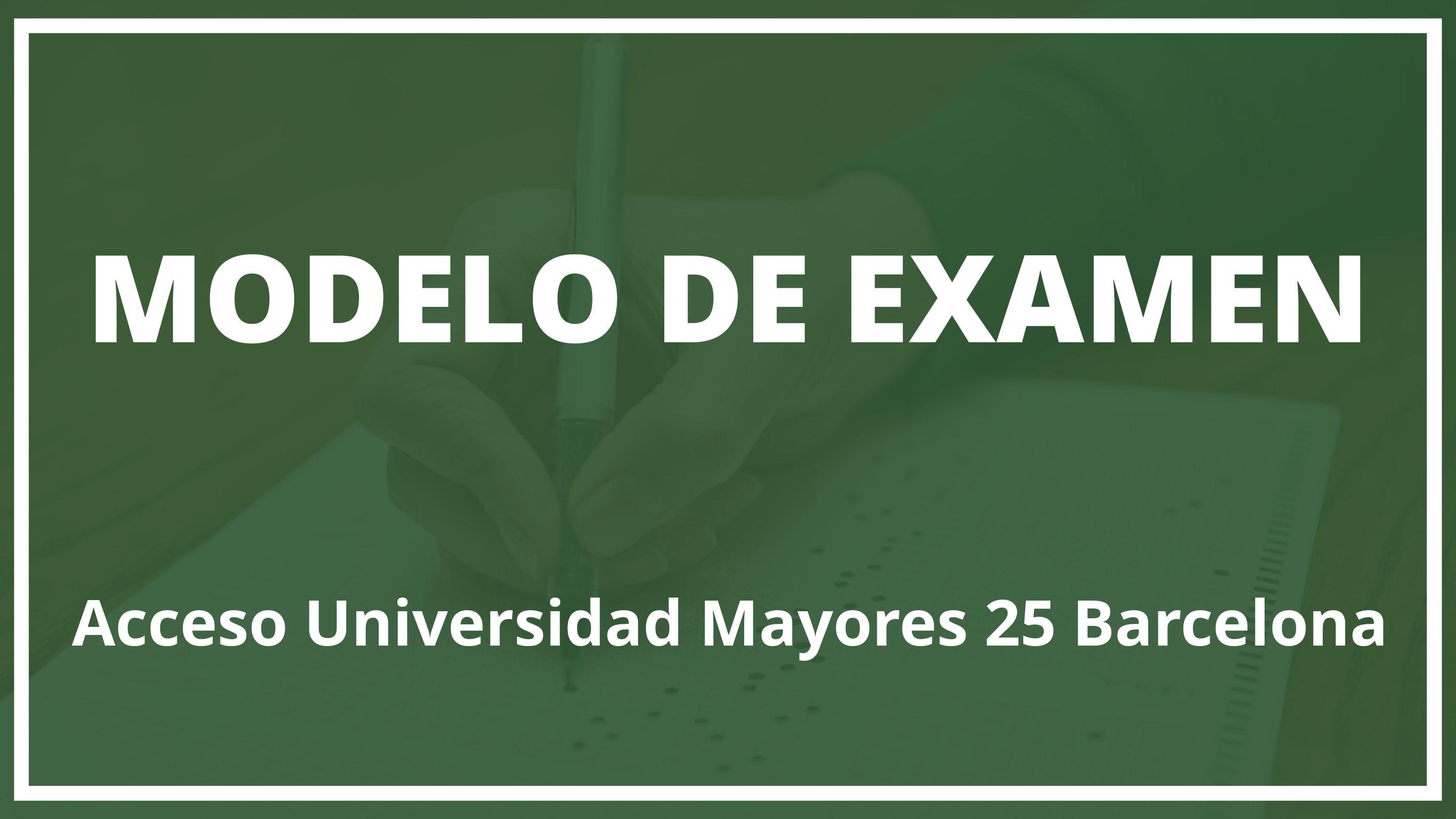 Examen Acceso Universidad Mayores 25 Barcelona
