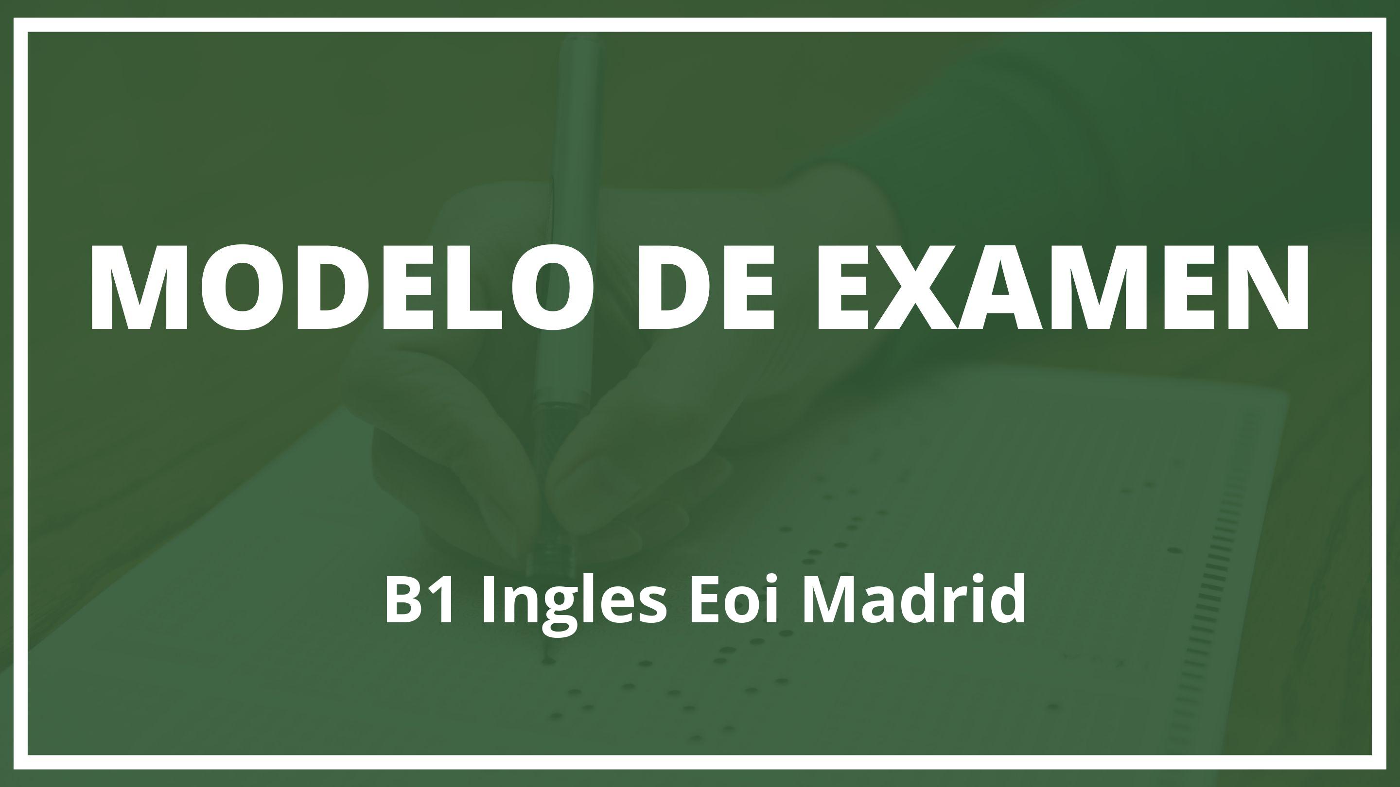 Examen B1 Ingles Eoi Madrid