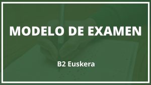 Examen B2 Euskera Modelo