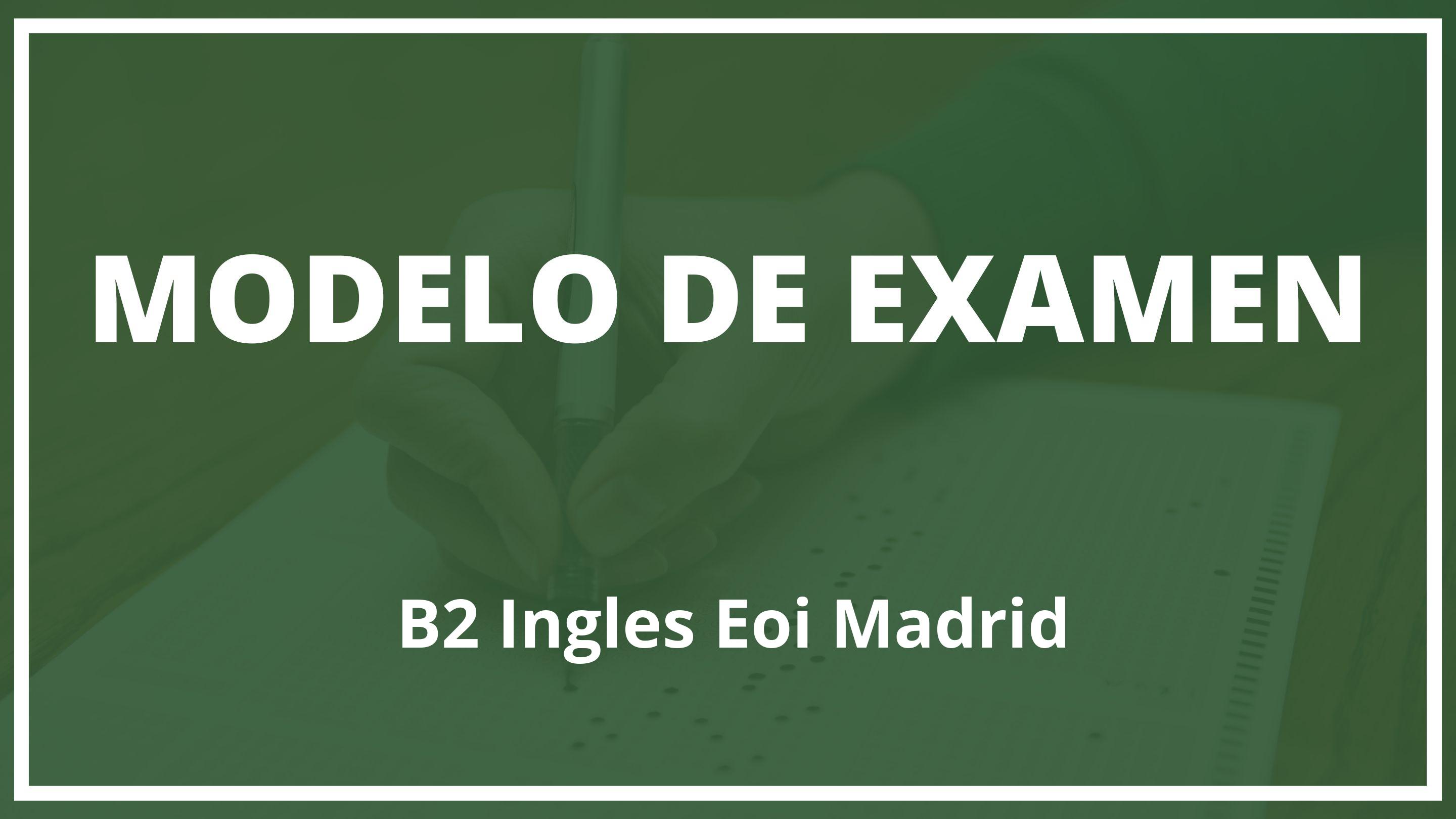 Examen B2 Ingles Eoi Madrid