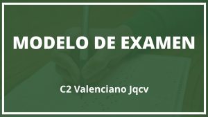 Modelo de Examen C2 Valenciano Jqcv
