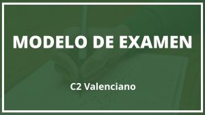Examen C2 Valenciano Modelo