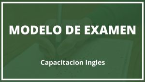 Examen Capacitacion Ingles Modelo