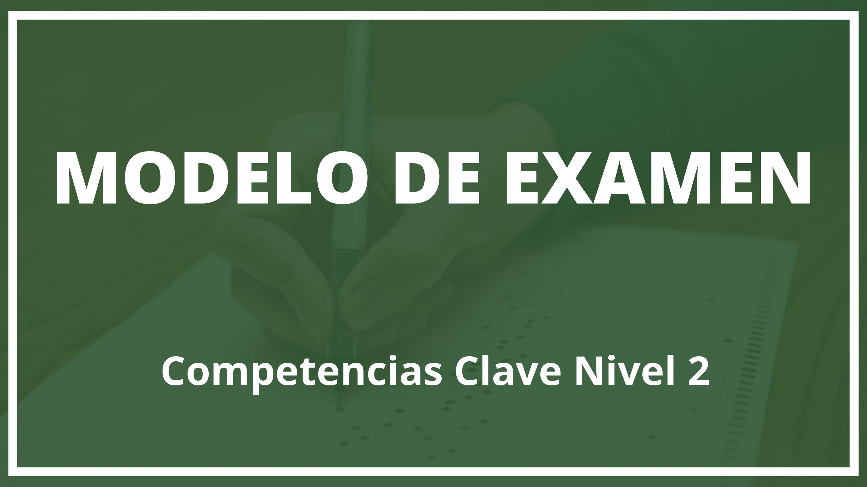 Examen Competencias Clave Nivel 2