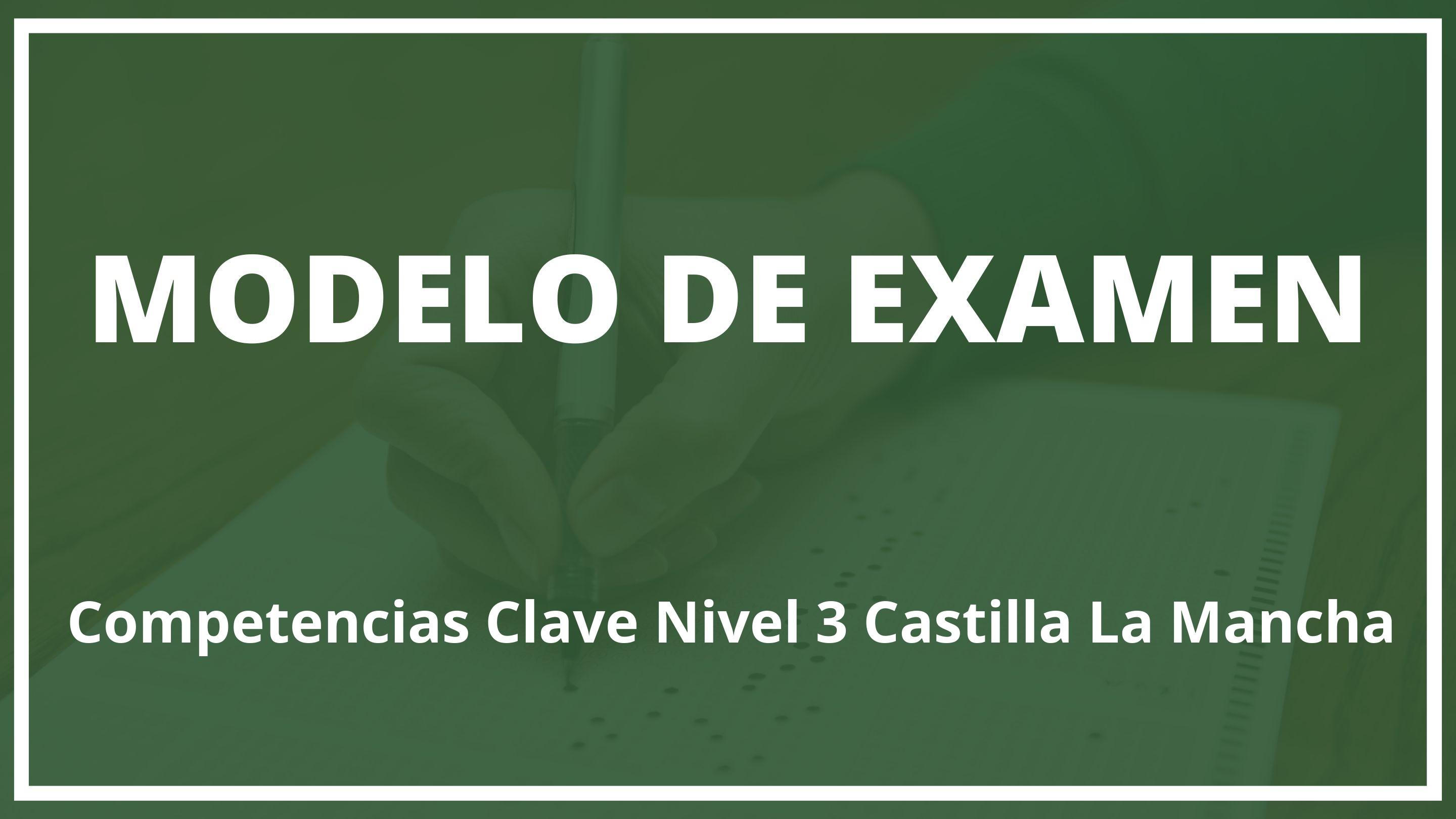 Examen Competencias Clave Nivel 3 Castilla La Mancha