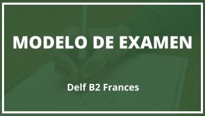 Modelo Examen Delf B2 Frances
