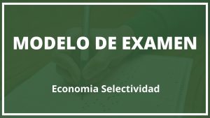 Examen Economia Selectividad Modelo