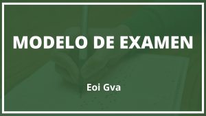 Modelo de Examen Eoi Gva
