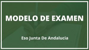 Modelo de Examen Eso Junta De Andalucia