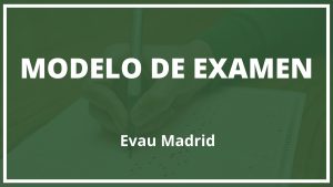 Modelo de Examen Evau Madrid