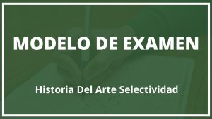 Modelo Examen Historia Del Arte Selectividad