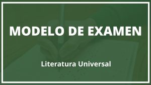 Modelo de Examen Literatura Universal