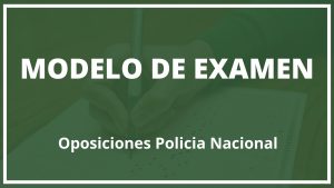 Modelo de Examen Oposiciones Policia Nacional