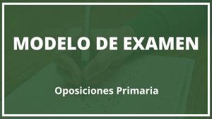 Modelo de Examen Oposiciones Primaria