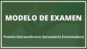 Modelo Examen Premio Extraordinario Secundaria Extremadura