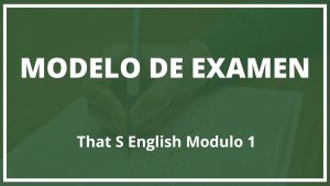 Modelo Examen That S English Modulo 1